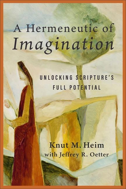 A Hermeneutic of Imagination: Unlocking Scriptures Full Potential