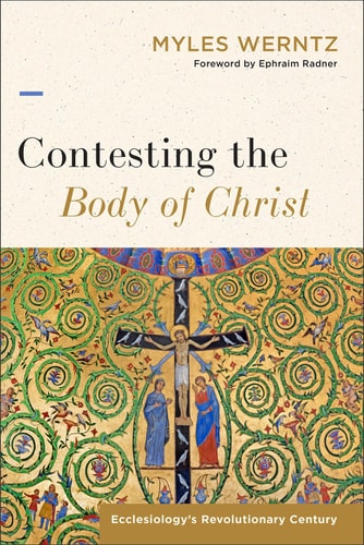Contesting the Body of Christ Ecclesiology's Revolutionary Century