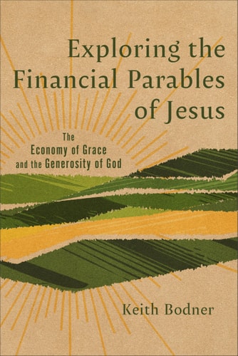 Exploring the Financial Parables of Jesus The Economy of Grace and the Generosity of God