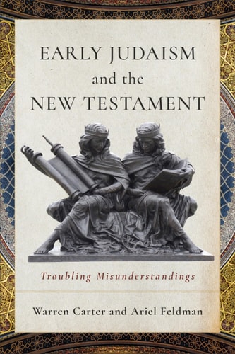 Early Judaism and the New Testament Troubling Misunderstandings