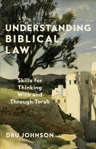 Understanding Biblical Law Skills for Thinking with and Through Torah