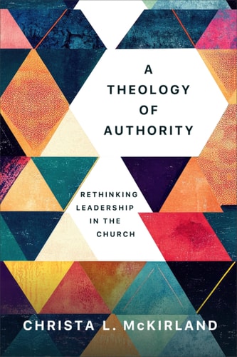 A Theology of Authority Rethinking Leadership in the Church