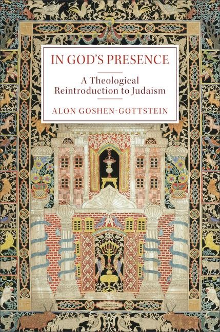 In Gods Presence: A Theological Reintroduction to Judaism
