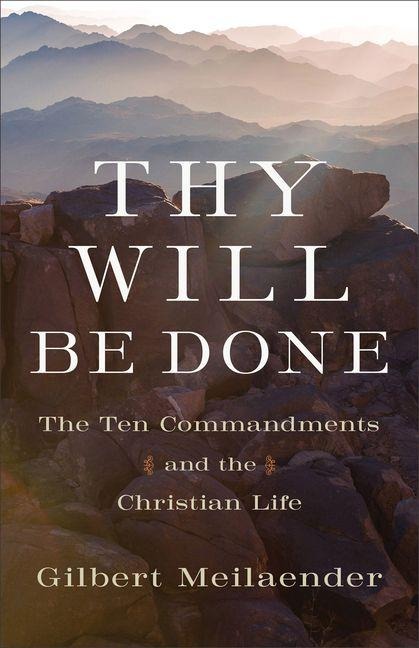 Thy Will Be Done: The Ten Commandments and the Christian Life