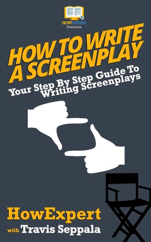 How To Write a Screenplay Your Step By Step Guide To Writing Screenplays