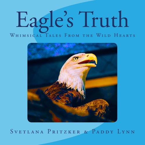 Eagle's Truth Whimsical Tales From the Wild Hearts