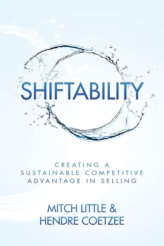 Shiftability Creating a Sustainable Competitive Advantage in Selling
