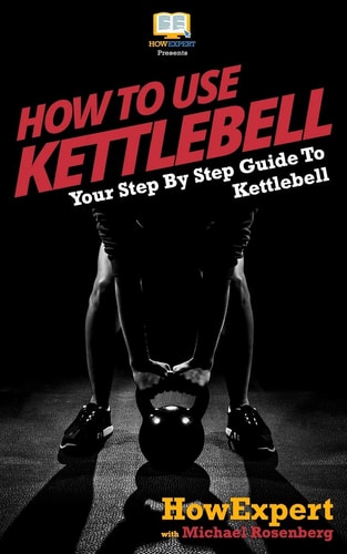 How To Use Kettlebell Your Step By Step Guide To Using Kettlebells