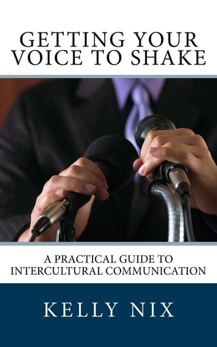 Getting Your Voice to Shake A Practical Guide to Intercultural Communication