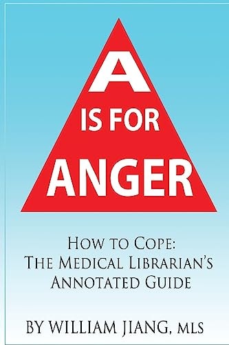 A Is for Anger How to Cope - the Medical Librarian's Annotated Guide