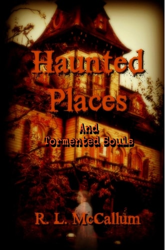 Stories of Haunted Houses and Tormented Souls An Anthology