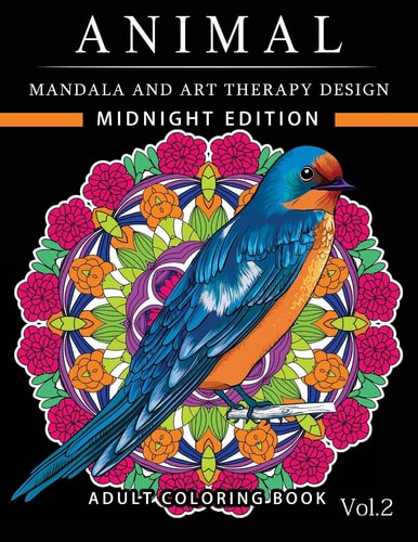 Animal Mandala and Art Therapy Design Midnight Edition An Adult Coloring Book with Mandala Designs, Mythical Creatures, and Fantasy Animals for Inspiration and Relaxation