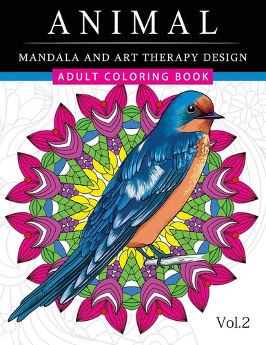 Animal Mandala and Art Therapy Design An Adult Coloring Book with Mandala Designs, Mythical Creatures, and Fantasy Animals for Inspiration and Relaxation