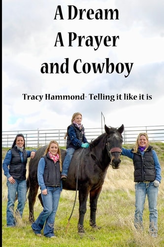 A Dream, a Prayer, and Cowboy Tracy Hammond- Telling It Like It Is
