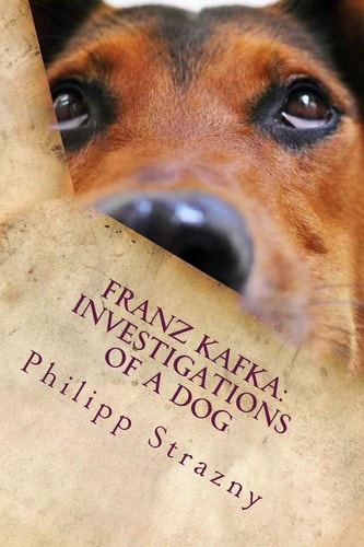 Franz Kafka: Investigations of a Dog Translator Edition: German/English