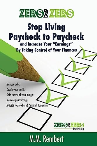 Zero 2 Zero Stop Living Paycheck to Paycheck: Increase Your Earnings By Talking Control of Your Finances