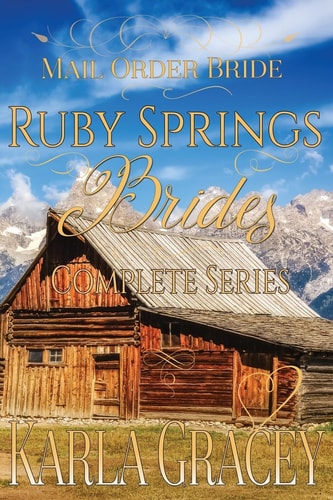 Mail Order Bride - Ruby Springs Brides Complete Series Clean and Wholesome Historical Inspirational Western Romance