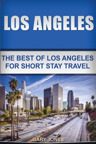Los Angeles The Best Of Los Angeles For Short Stay Travel