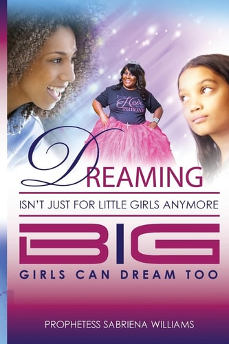 Dreaming Isn't Just for Little Girls Anymore Big Girl's Can Dream Too