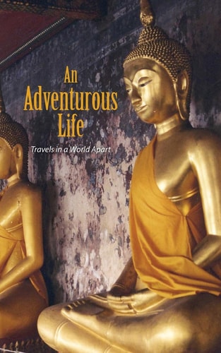 An Adventurous Life Travels In A World Apart