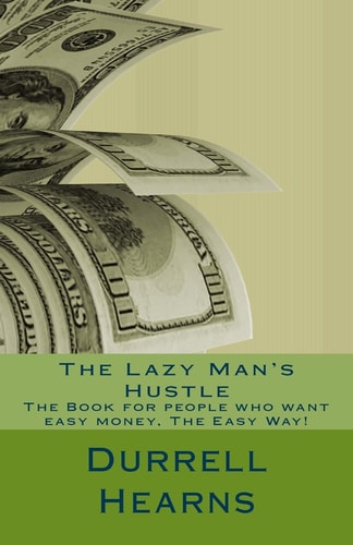 The Lazy Man's Hustle Book for People who Love Money
