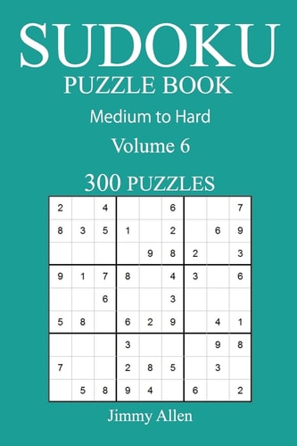300 Medium to Hard Sudoku Puzzle Book Volume 6
