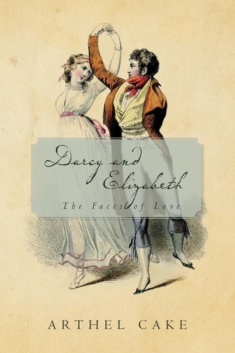 Darcy and Elizabeth The Faces of Love