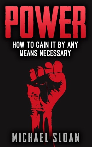 Power How To Gain It By Any Means Necessary