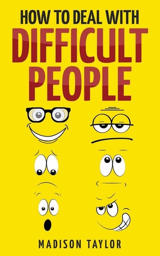 How to Deal with Difficult People