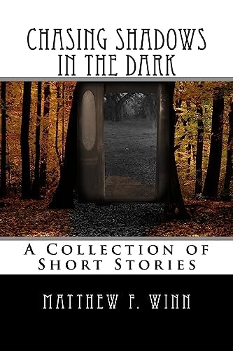 Chasing Shadows in the Dark A Collection of Short Stories