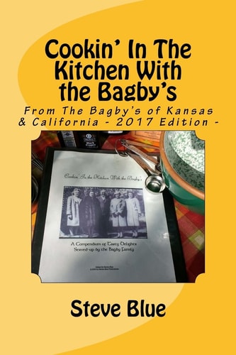 Cookin' In The Kitchen With the Bagby's Recipes From The Bagby's of Kansas
