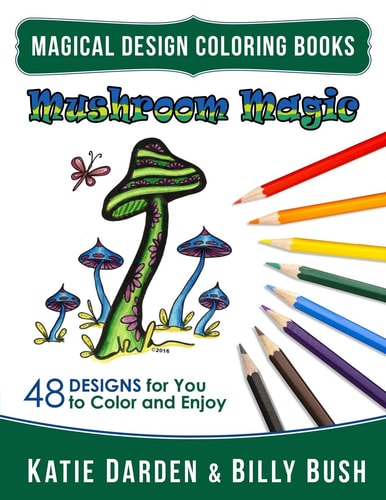 Mushroom Magic 48 Fantasy Designs for You to Color and Enjoy