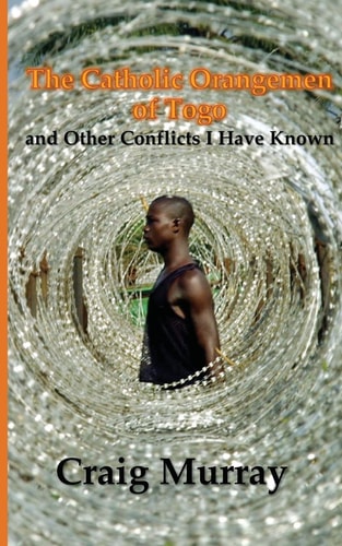 The Catholic Orangemen of Togo And Other Conflicts I Have Known