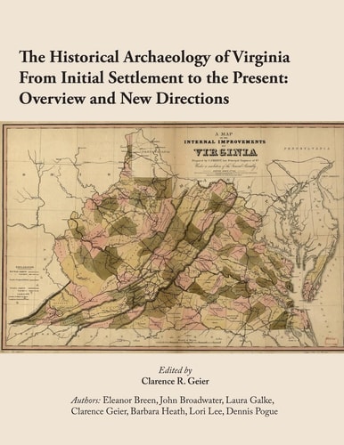The Historical Archaeology of Virginia From Initial Settlement to the Present O