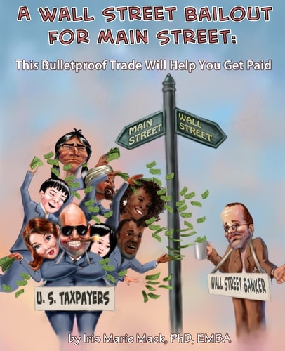 A Wall Street Bailout for Main Street This Bulletproof Trade Will Help You Get Paid