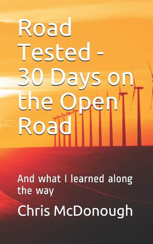 Road Tested - 30 Days on the Open Road And What I Learned Along the Way