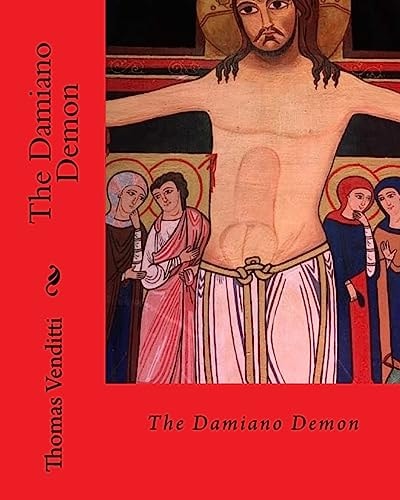 The Damiano Demon The Untold Story of St Francis of Assisi