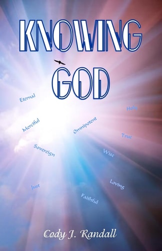 Knowing God An Examination of God's Attributes.