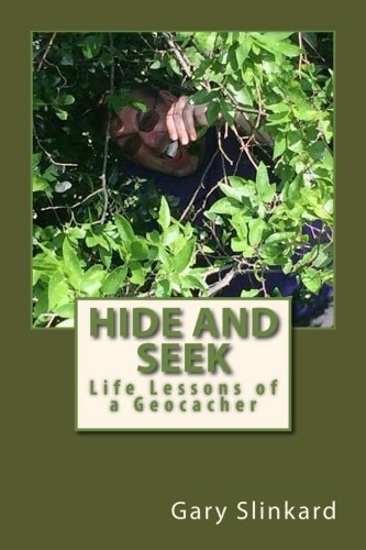 Hide and Seek Life Lessons of a Geocacher