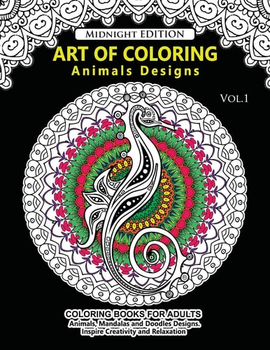 Art of Coloring Animal Design Midnight Edition An Adult Coloring Book with Mandala Designs, Mythical Creatures, and Fantasy Animals for Inspiration and Relaxation