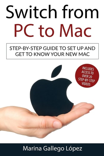 Switch from PC to Mac Step-by-step Guide to Set Up and Get to Know Your New Mac