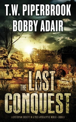 The Last Conquest A Dystopian Society in a Post Apocalyptic World
