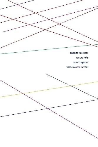 We Are Rafts Bound Together with Coloured Threads