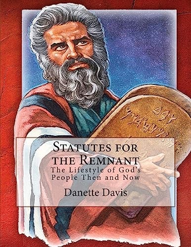 Statutes for the Remnant The Lifestyle of God's People Then and Now