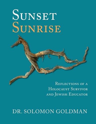 Sunset, Sunrise Reflections of a Holocaust Survivor and Jewish Educator