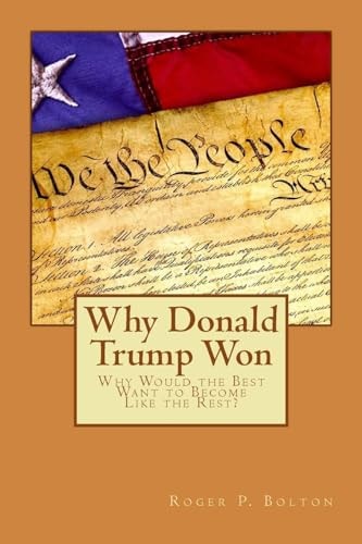 Why Donald Trump Won Why Would the Best Want to Become Like the Rest?