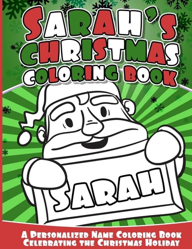 Sarah's Christmas Coloring Book A Personalized Name Coloring Book Celebrating the Christmas Holiday