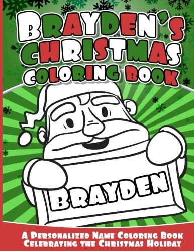 Brayden's Christmas Coloring Book A Personalized Name Coloring Book Celebrating the Christmas Holiday