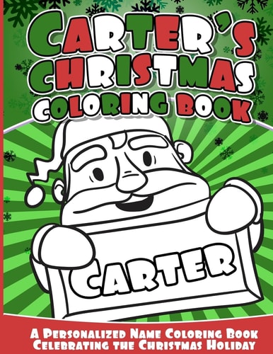 Carter's Christmas Coloring Book A Personalized Name Coloring Book Celebrating the Christmas Holiday
