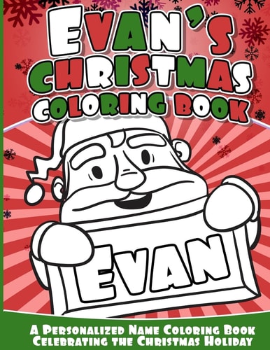 Evan's Christmas Coloring Book A Personalized Name Coloring Book Celebrating the Christmas Holiday